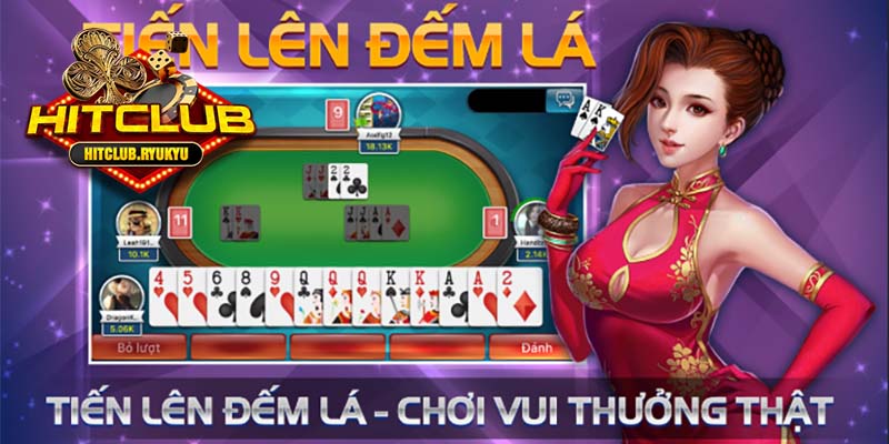 Tìm hiểu chi tiết về game bài Tiến lên đếm lá khi cá cược online tại HITCLUB