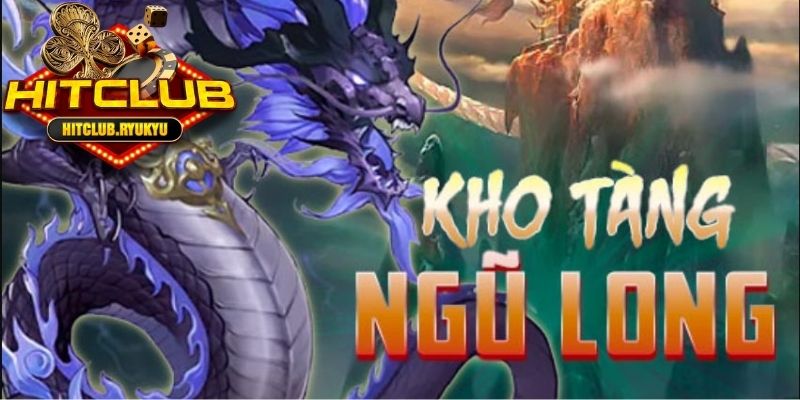 Giới thiệu game kho tàng ngũ long tại HITCLUB