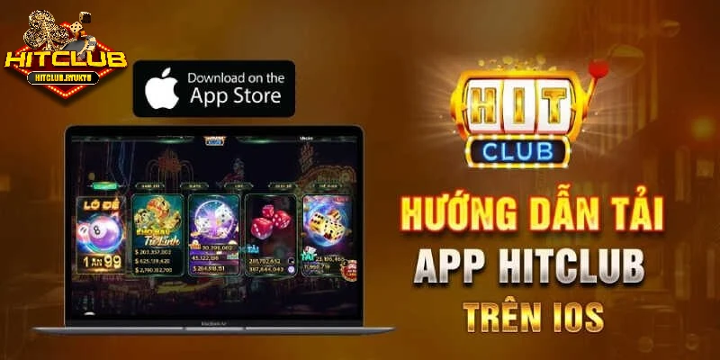 Thao tác tham gia tải app Hitclub về iOS chi tiết cho người mới